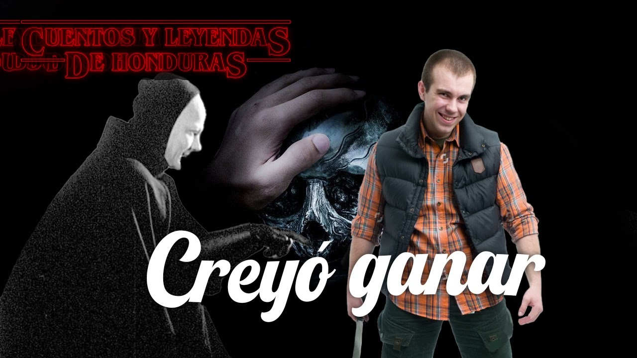 Creyó Ganar | Cuentos y Leyendas de Honduras