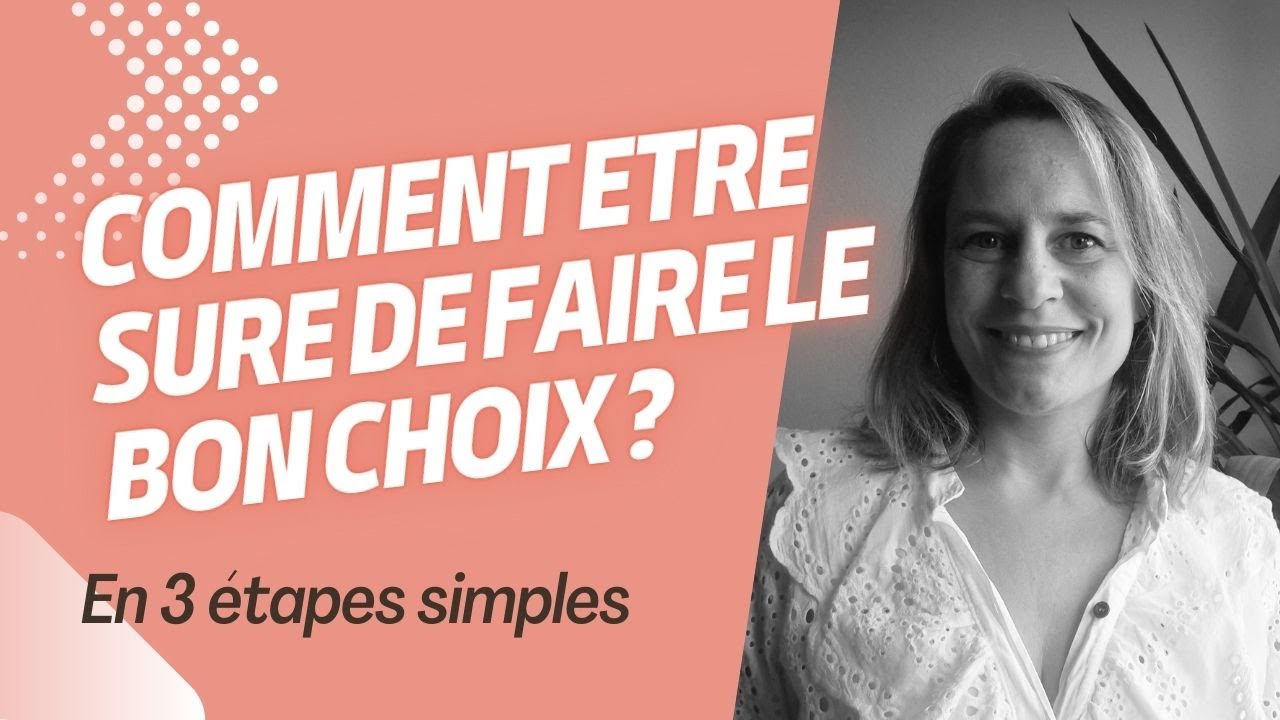 Comment être sure de faire le bon choix ?