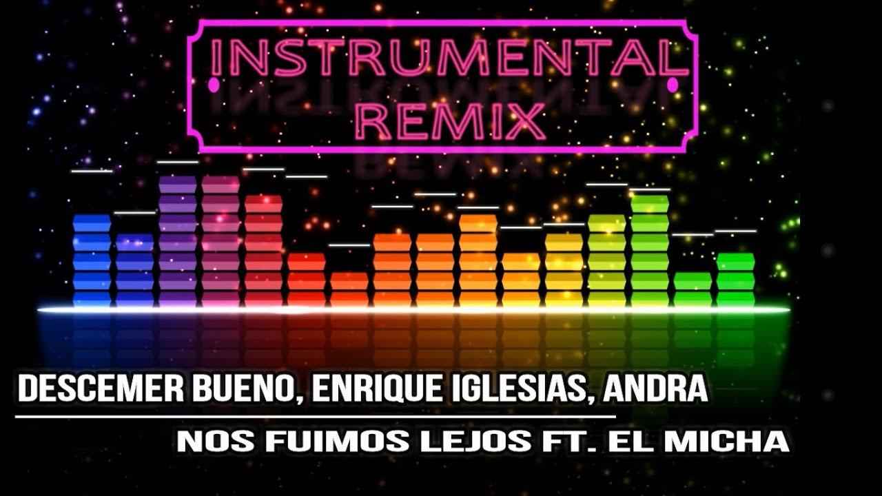 Descemer Bueno, Enrique Iglesias, Andra - Nos Fuimos Lejos ft  El Micha  [INSTRUMENTAL REMIX]