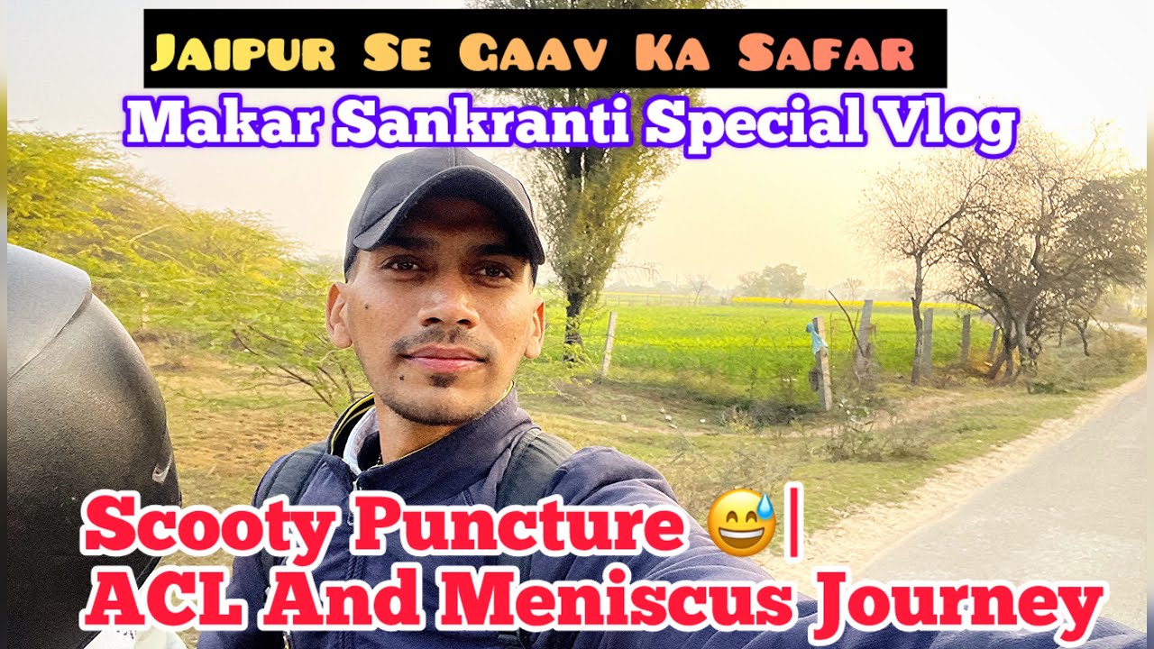 Jaipur Se Gaav Ka Safar | Makar Sankranti Special Vlog | Scooty Puncture 😅| ACL And Meniscus Journey