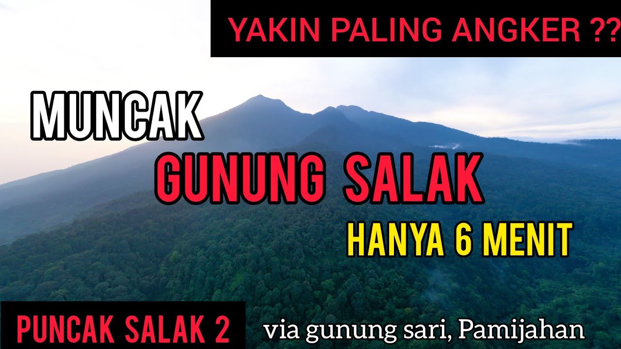 TERBANG KE PUNCAK GUNUNG SALAK 2 via Gunung Sari, Pamijahan, Bogor
