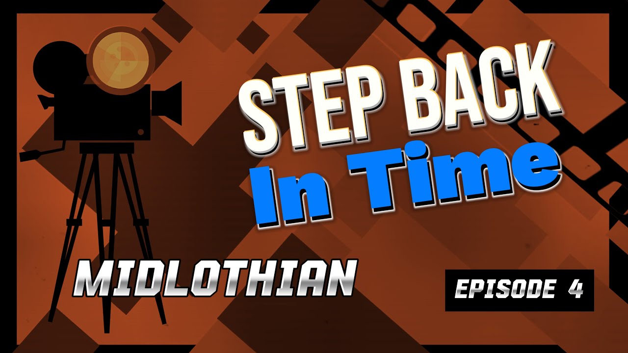 Midlothian, A Step Back In Time Episode 4.