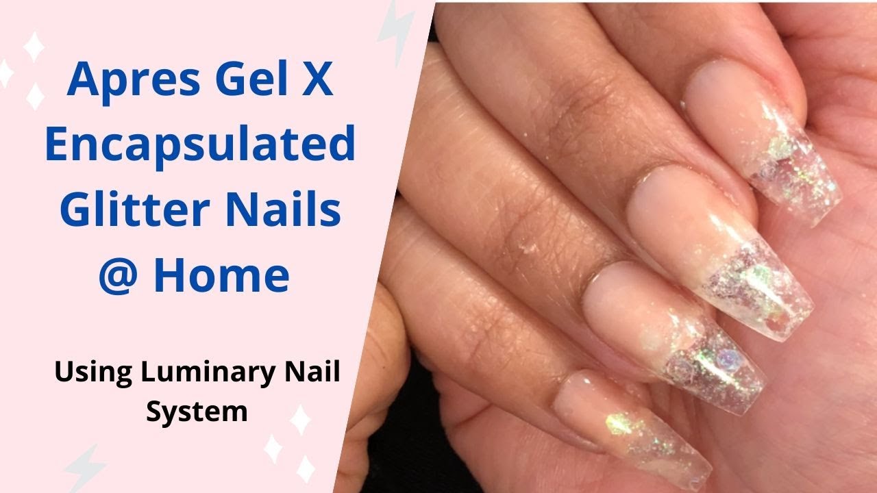 Apres Gel X Glitter Encapsulated At Home Quarantine Nails!