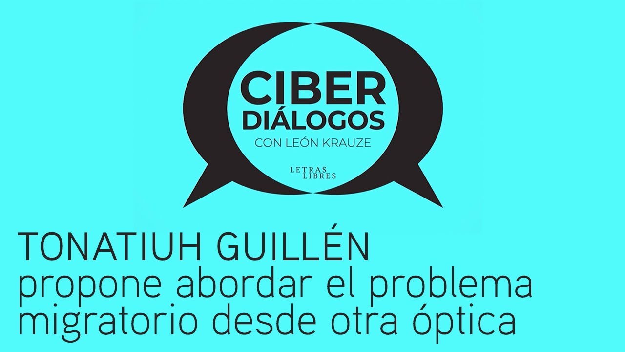 Tonatiuh Guillén propone abordar el problema migratorio desde otra óptica