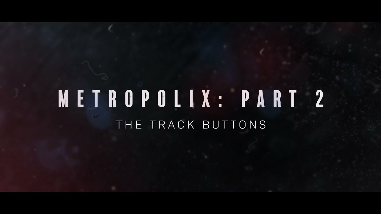 Metropolix for Beginners Series | Part 2: The Track Buttons