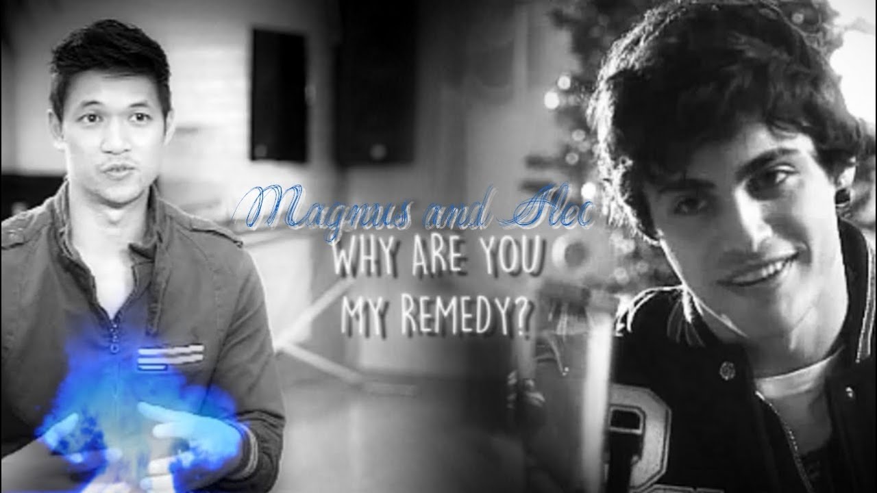 Magnus + Alec || My remedy. [Before Shadowhunters]