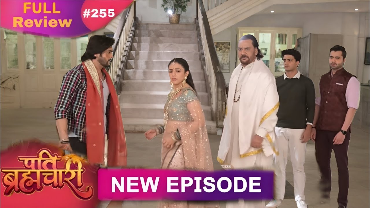 Pati Brahmchari Episode 255 | 10 March Pati Brahmchari Episode Review | New Update | Fictional Story