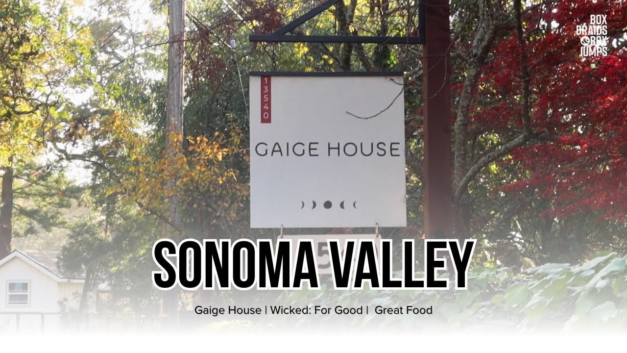 Sonoma Valley Travel Vlog | The Gaige House | Wicked: For Good