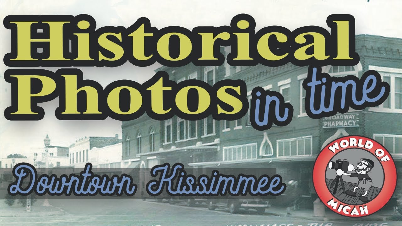 Historical Photos in Time - Downtown Kissimmee, FL |  1900-1960's era