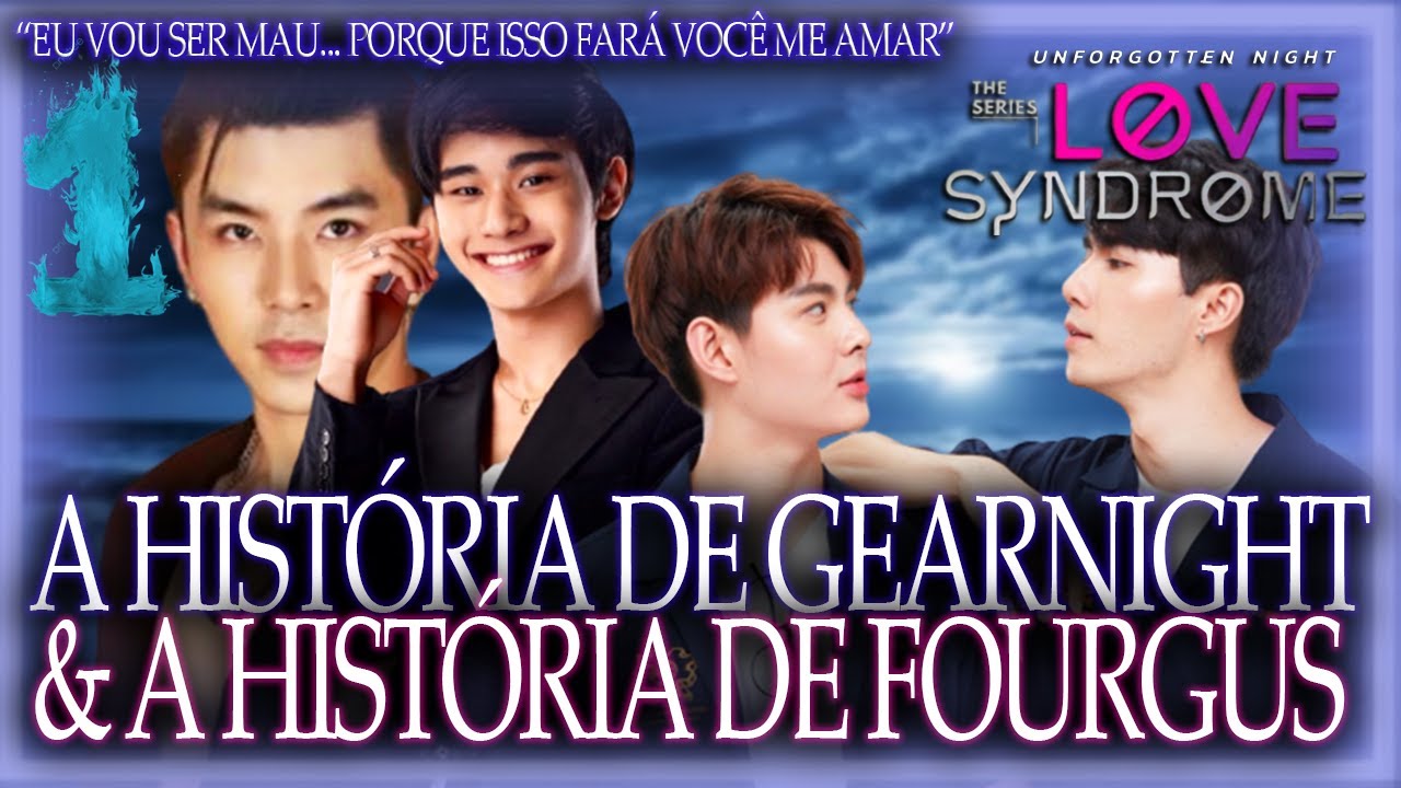 🔞LOVE SYNDROME SERIES I A HISTÓRIA COMPLETA DE ⚙️GEARNIGHT & 🐈FOURGUS COM SPOILERS DA NOVEL [1/2]🐯