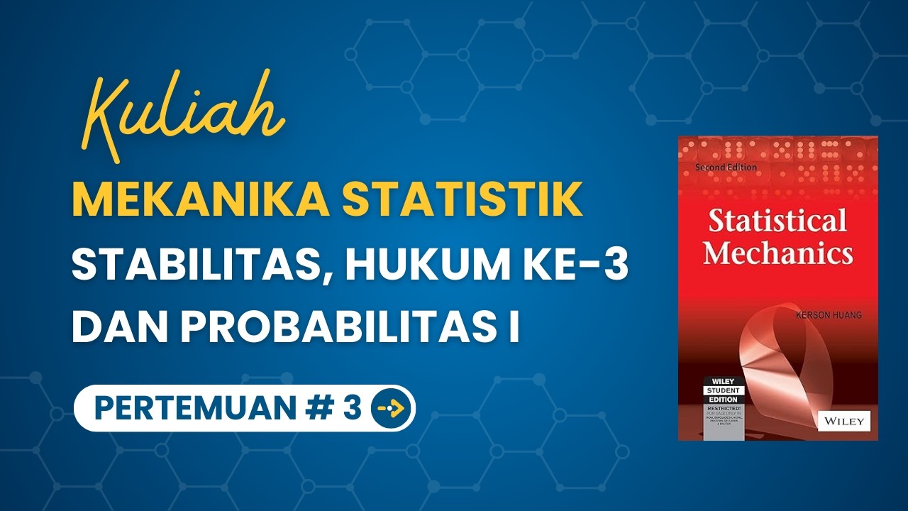 [3] Hukum ke-3 Termodinamika, Stabilitas, dan Probabilitas | Mekanika Statistik