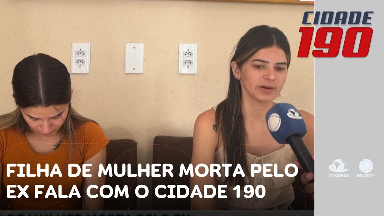Filha de mulher morta pelo ex fala com equipe do Cidade 190 | Cidade 190
