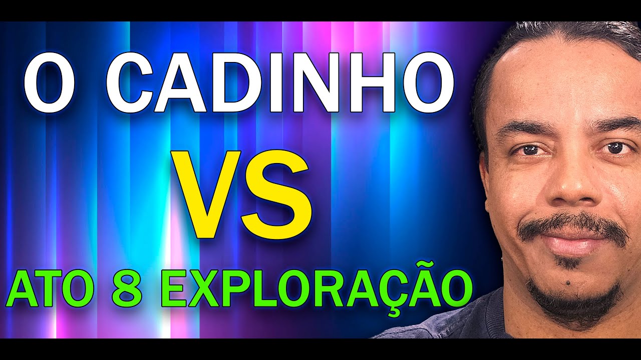 O CADINHO VS ATO 8 EXPLORAÇÃO