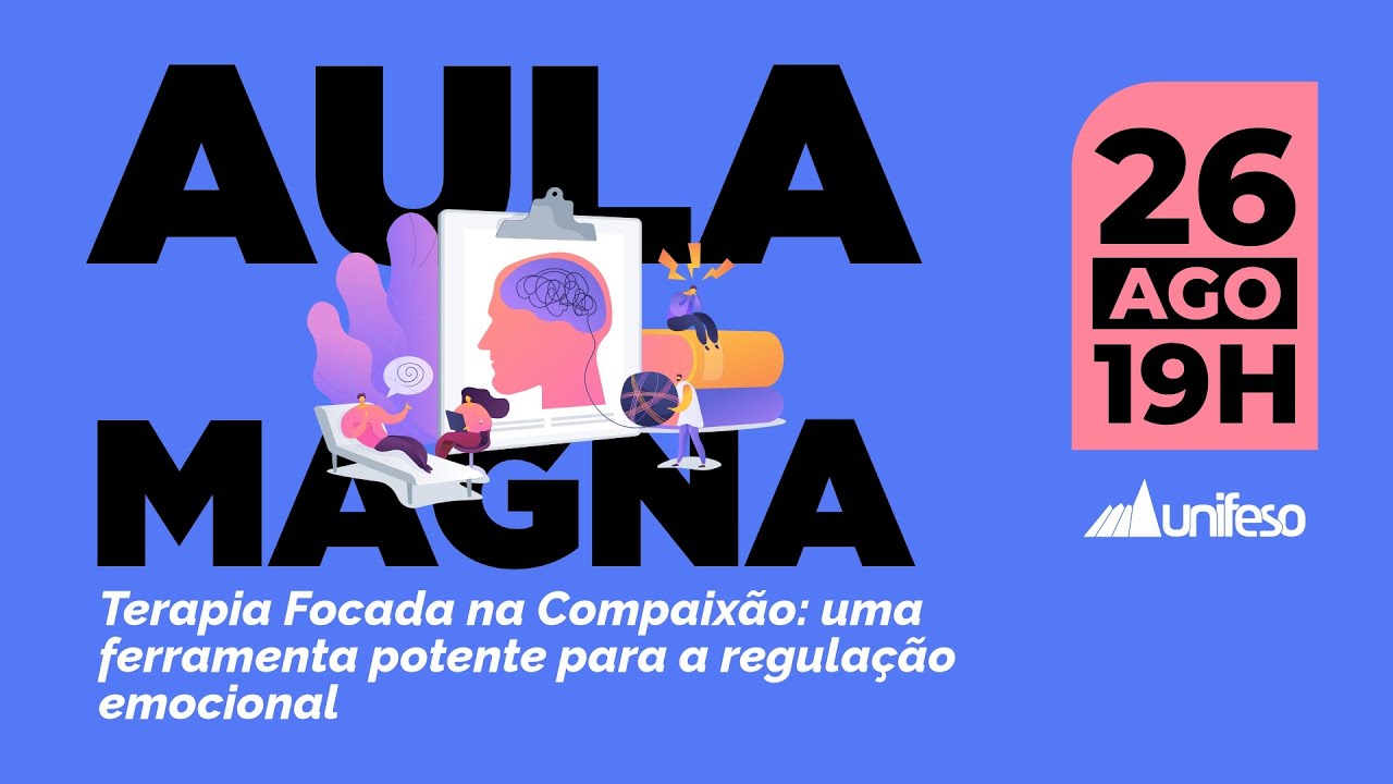 Aula Magna - Terapia Focada na Compaixão: uma ferramenta potente para a regulação emocional