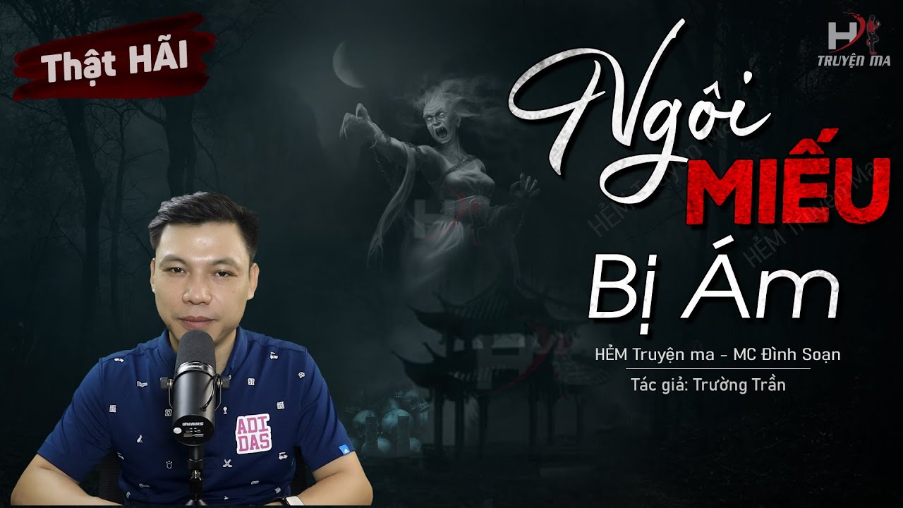 Kể Truyện Ma: Ngôi Miếu Bị Ám – Chuyện Ma Mới Về Yểm Trinh Nữ Giữ Đất Thiêng | HẺM Truyện Ma