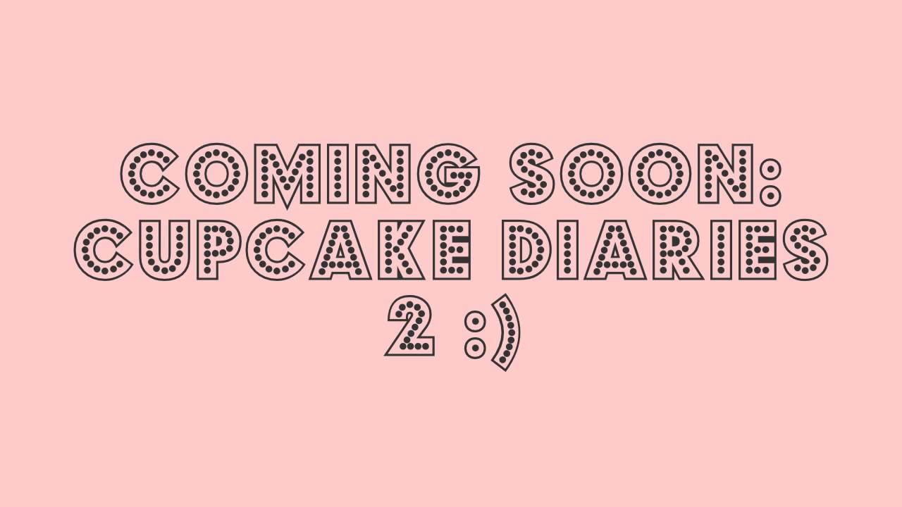 COMING SOON: CUPCAKE DIARIES 2