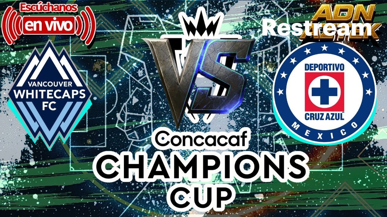 VANCOUVER WHITECAPS VS CRUZ AZUL