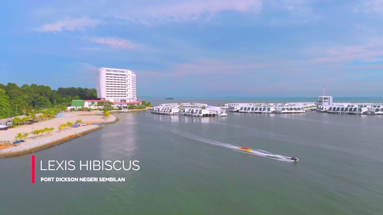 LEXIS HIBISCUS Port Dickson 4K