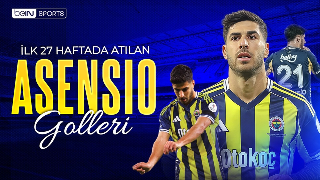 Marco Asensio'nun İlk 27 Haftada Attığı T&uuml;m Goller | Trendyol S&uuml;per Lig