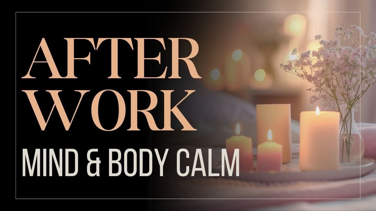 After Work Relax | Mind & Body Calm 🌿✨