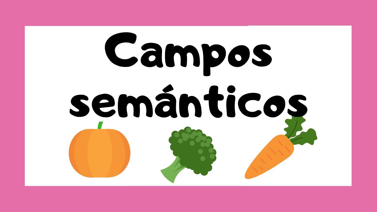 🤓 ¿Qué son los CAMPOS SEMÁNTICOS? 👩🏻‍🏫