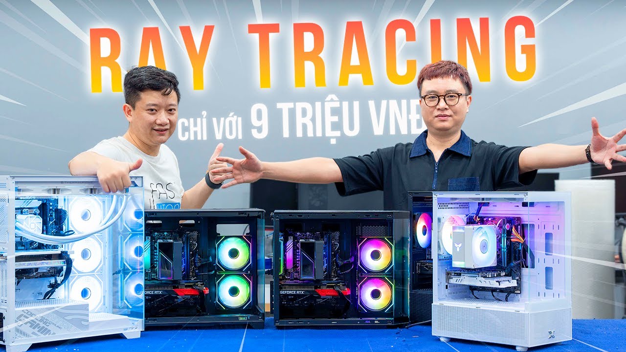 PC CHƠI GAME AAA CÓ RAY TRACING CHỈ 9 TRIỆU VNĐ !?? Chúng tôi quyết tâm 