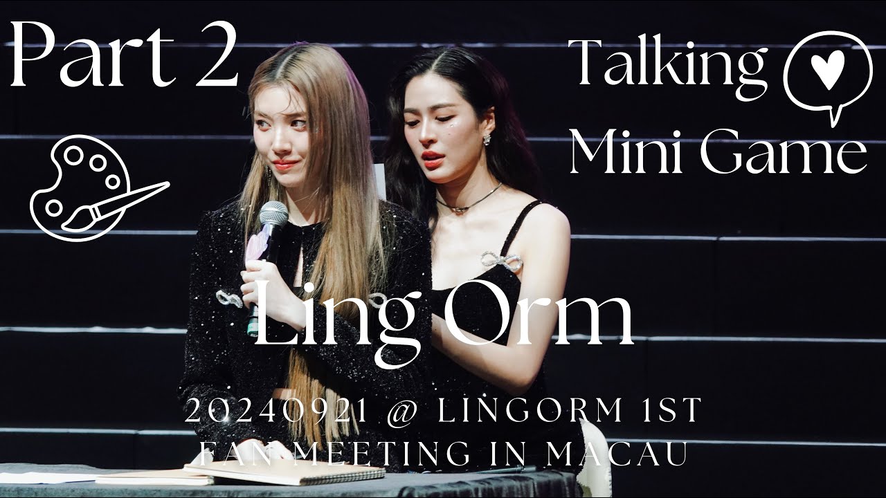 [4K Fancam] LingOrm - Talking + Mini Game Part 2 @20240921 LingOrm 1st Fan Meeting in Macau