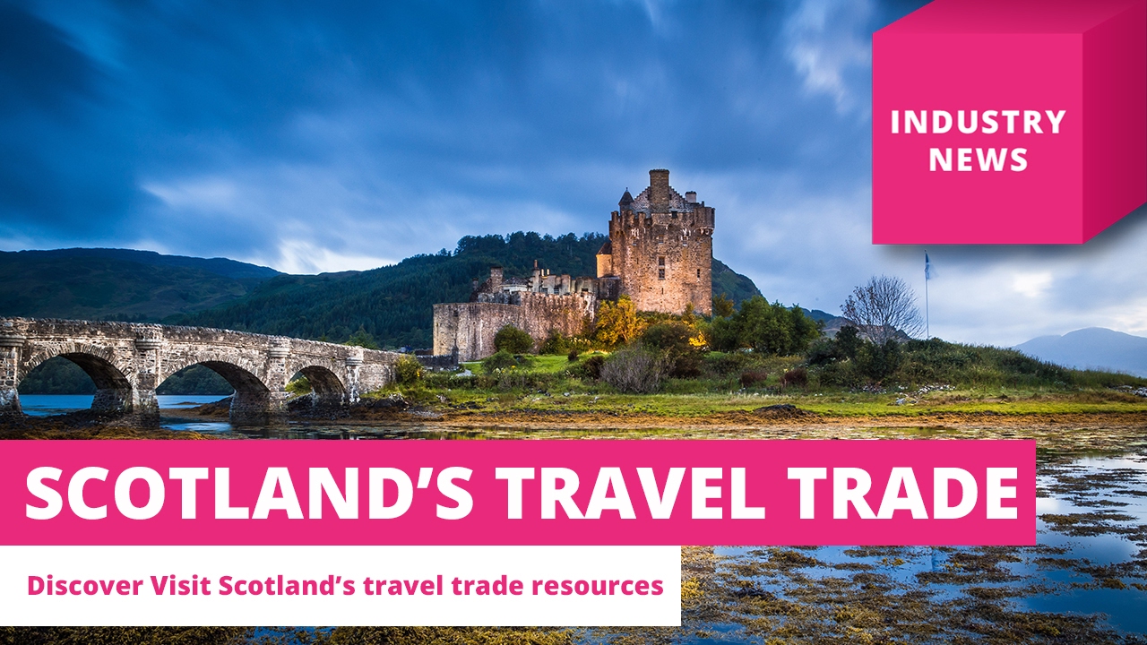Discover Visit Scotland&rsquo;s travel trade resources &ndash; Travel Industry News