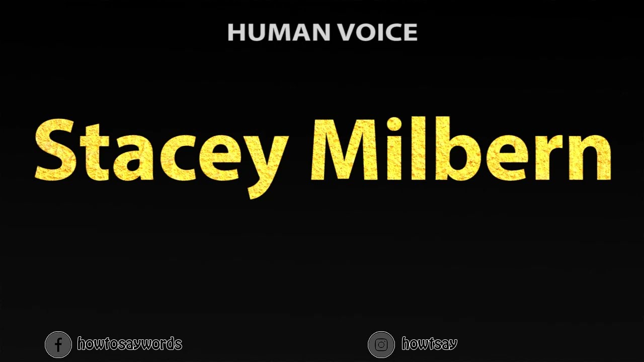 How To Pronounce Stacey Milbern