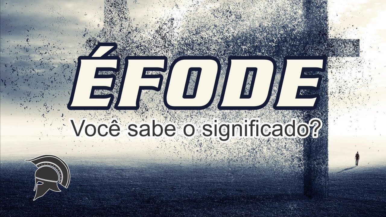 ÉFODE - Você sabe o significado?