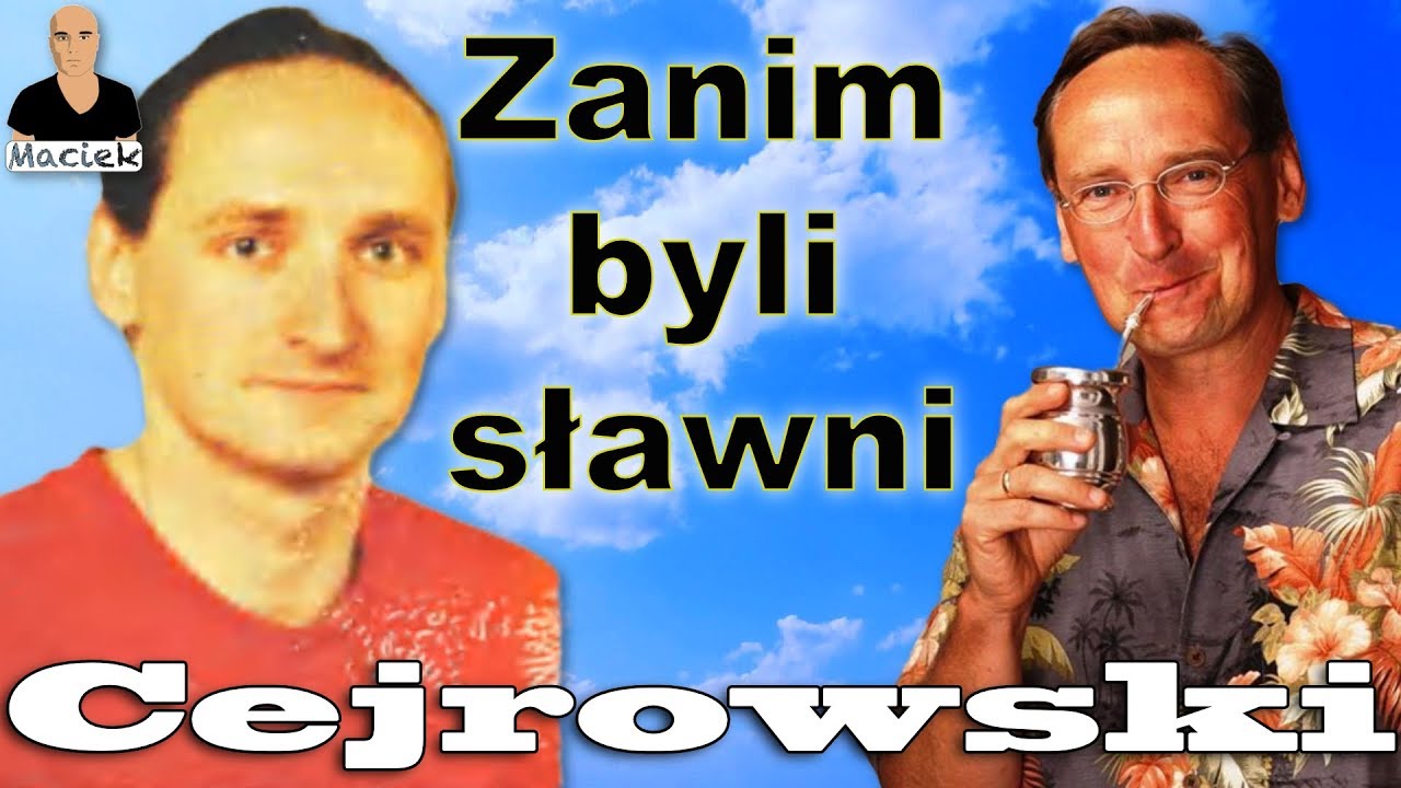 Wojciech Cejrowski | Zanim byli sławni