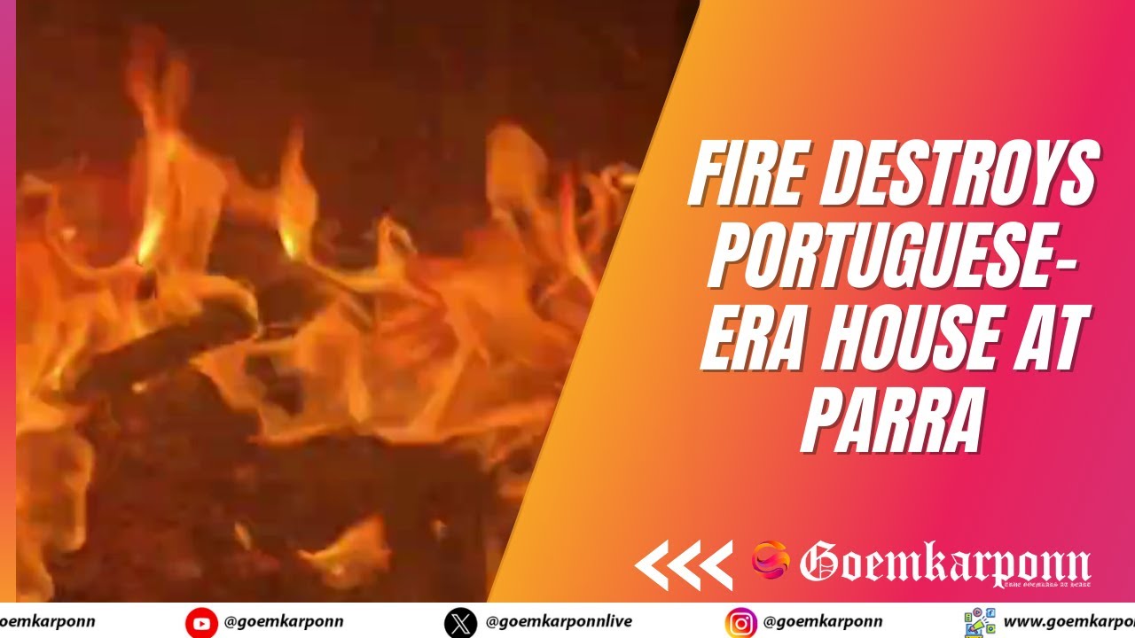 Fire Destroys Portuguese-Era House at Parra, Owner Escapes Unhurt