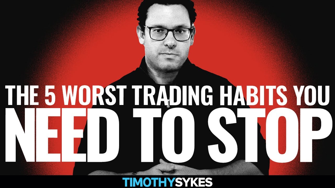The 5 Worst Trading Habits You Need To Stop