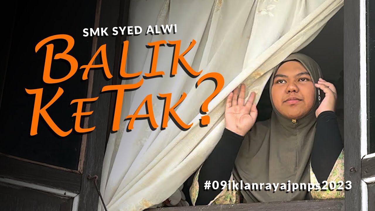 SMK SYED ALWI : Balik Ke Tak? #09iklanrayajpnps2023