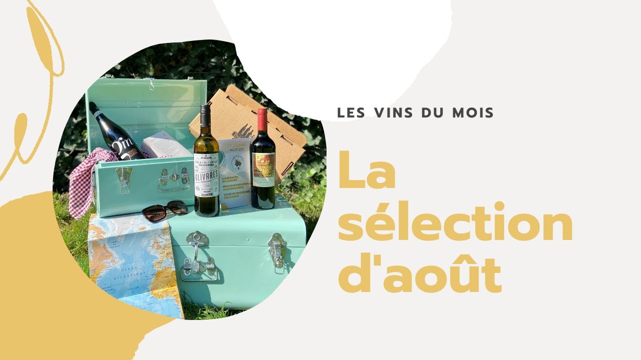 UNBOXING : Les vins de la s&eacute;lection du mois d'ao&ucirc;t 2021