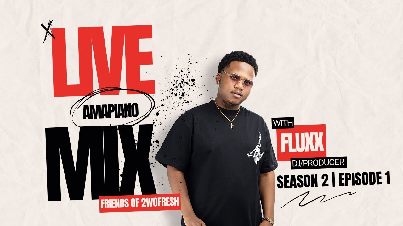 LIVE AMAPIANO MIX w/FLUXX | FRIENDS OF 2WOFRESH | S2 EP1