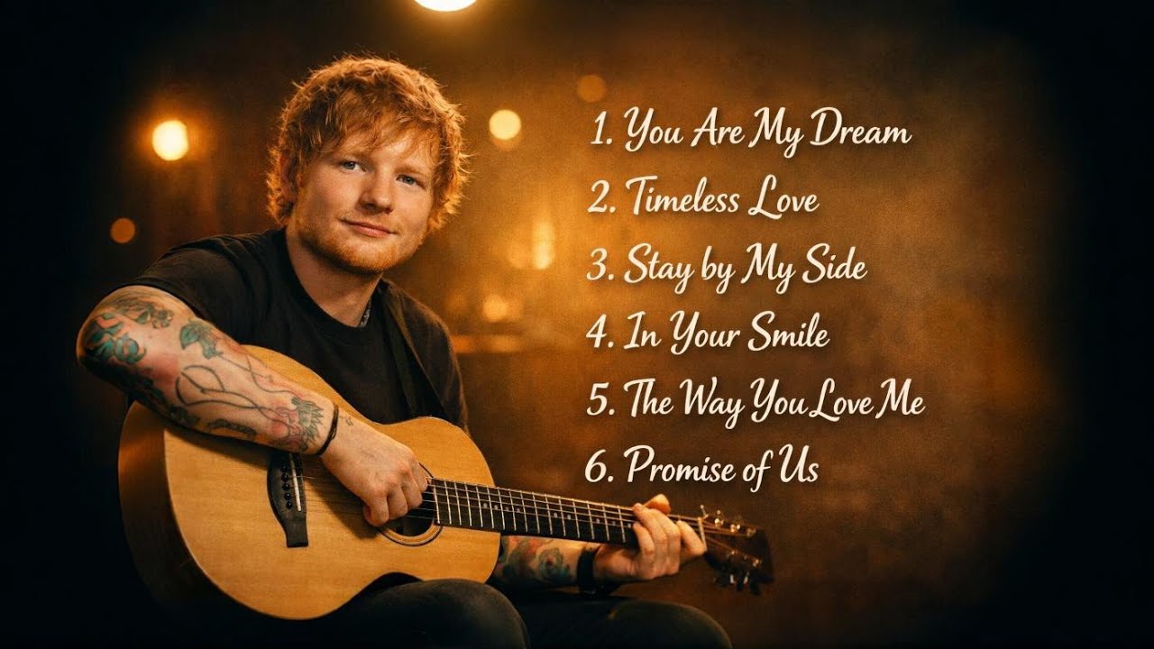 You Are My Dream – Timeless Love Collection ( Ed Sheeran) | Romantic Acoustic Love Songs 2026