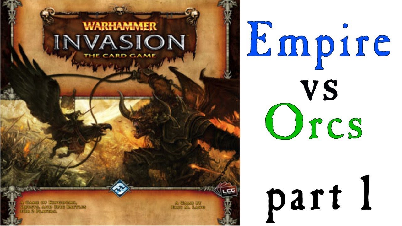 Warhammer: Invasion - Empire vs Orcs (part 1 of 3)