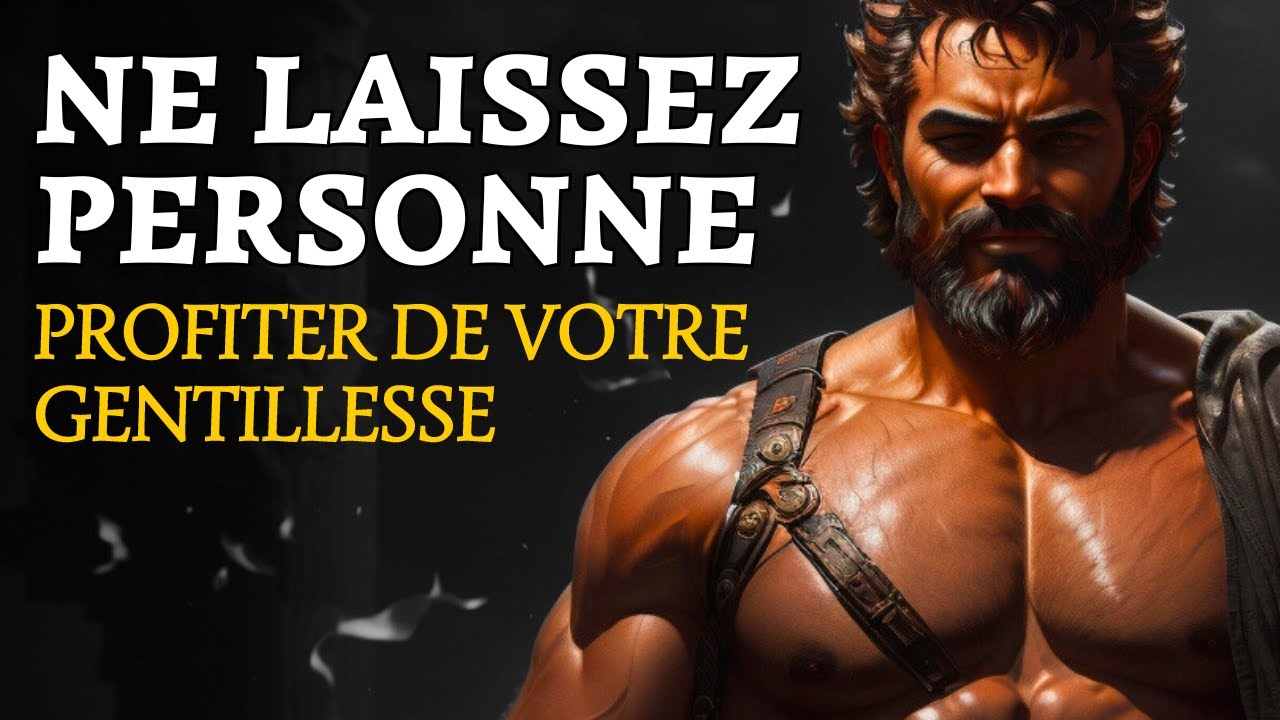 Ne laisse PERSONNE profiter de ta Gentillesse !