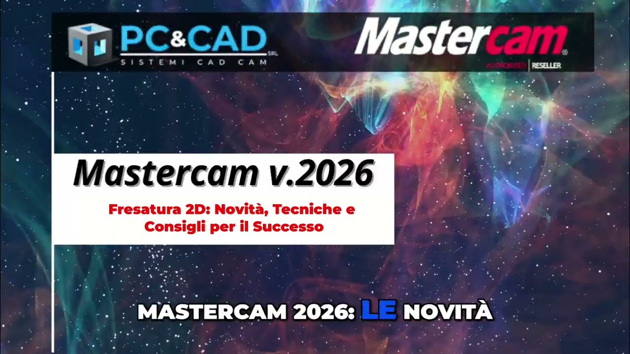 MasterCam 2026: Fresatura 2D, Novità, Tecniche e Consigli per il Successo