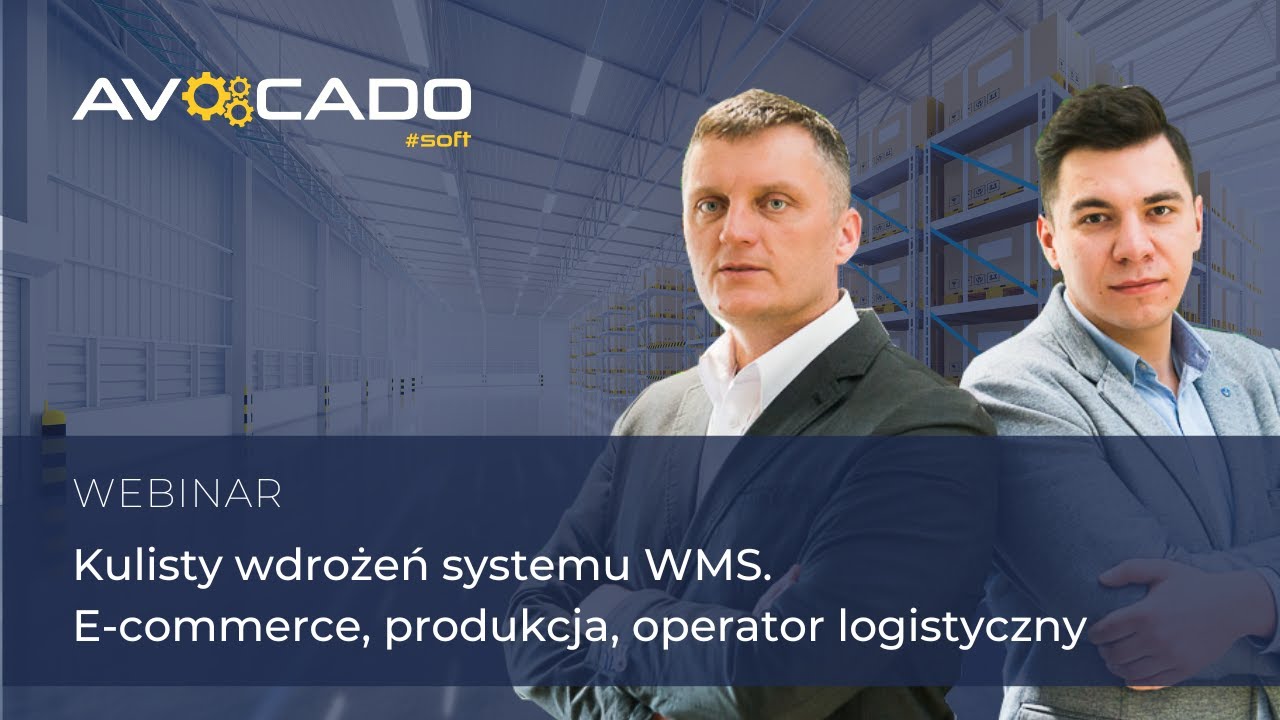 WEBINAR | Kulisy wdrożeń systemu WMS. Case study -  E-commerce, produkcja, operator logistyczny