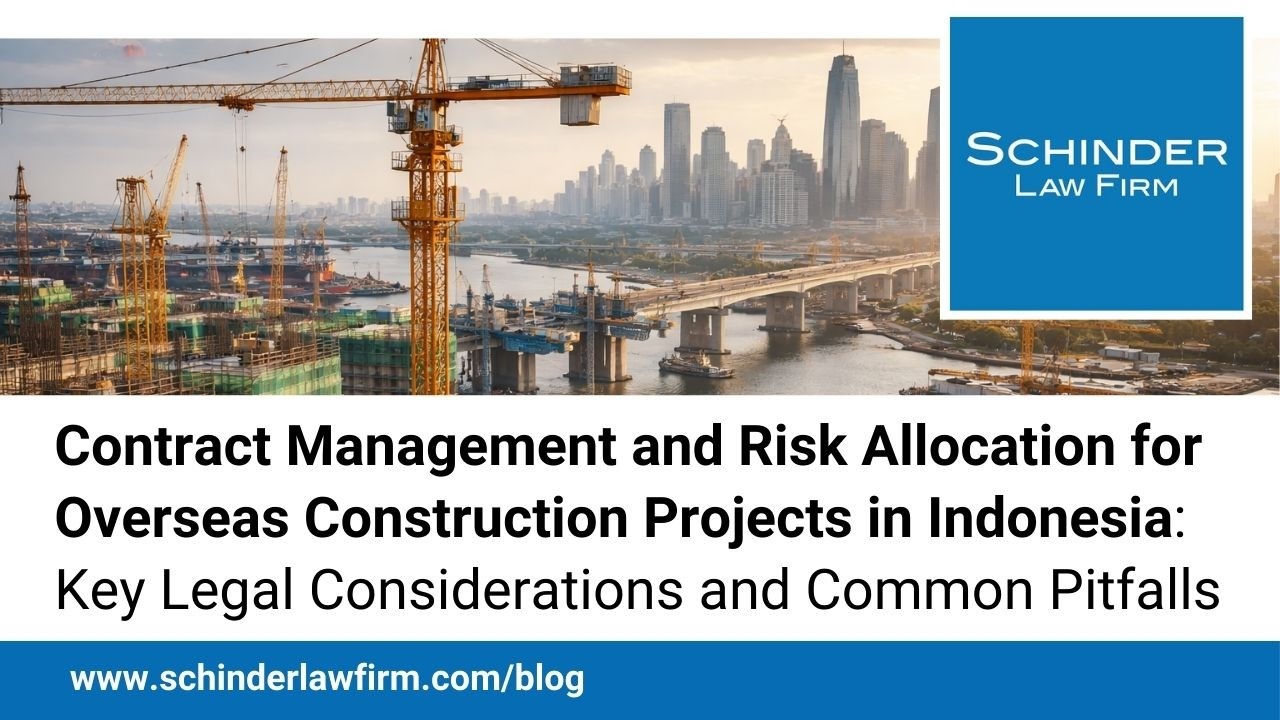 Contract Management & Risk Allocation for Overseas Construction Projects in Indonesia