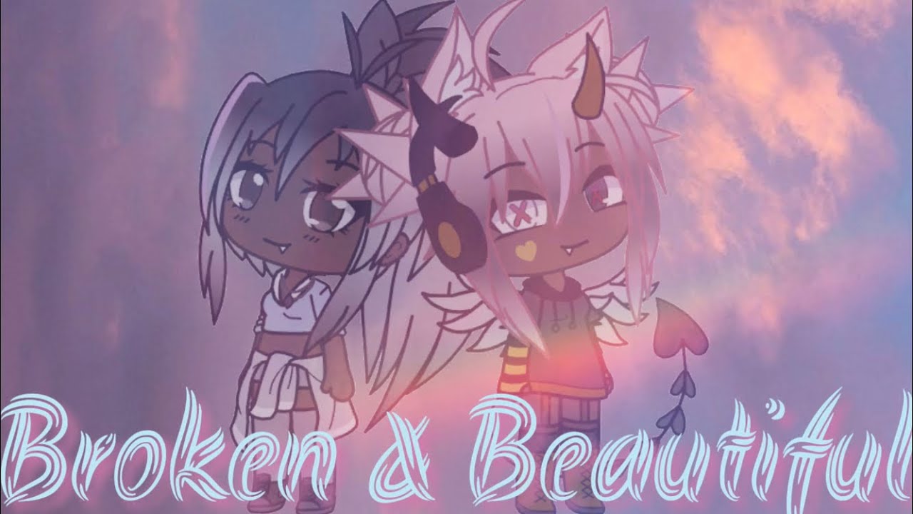 Broken & Beautiful GLMV/Gacha Life