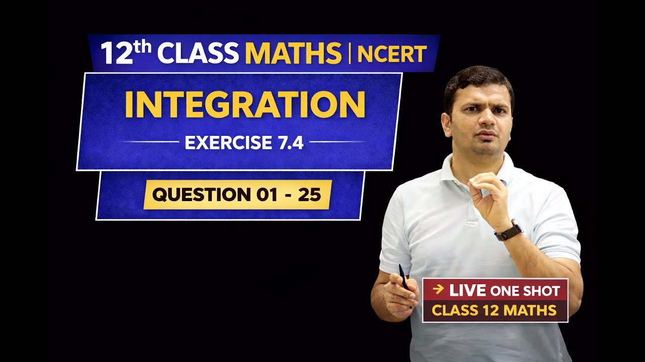 🎯Chapter 7 Integrals | Exercise 7.4 Question 01–25 | Class 12 Maths | Live Teaching