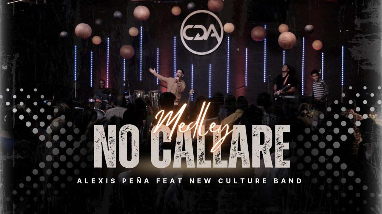 Medley No callare - El Señor es mi rey - Cristo no esta muerto otros - Alexis Peña New culture band