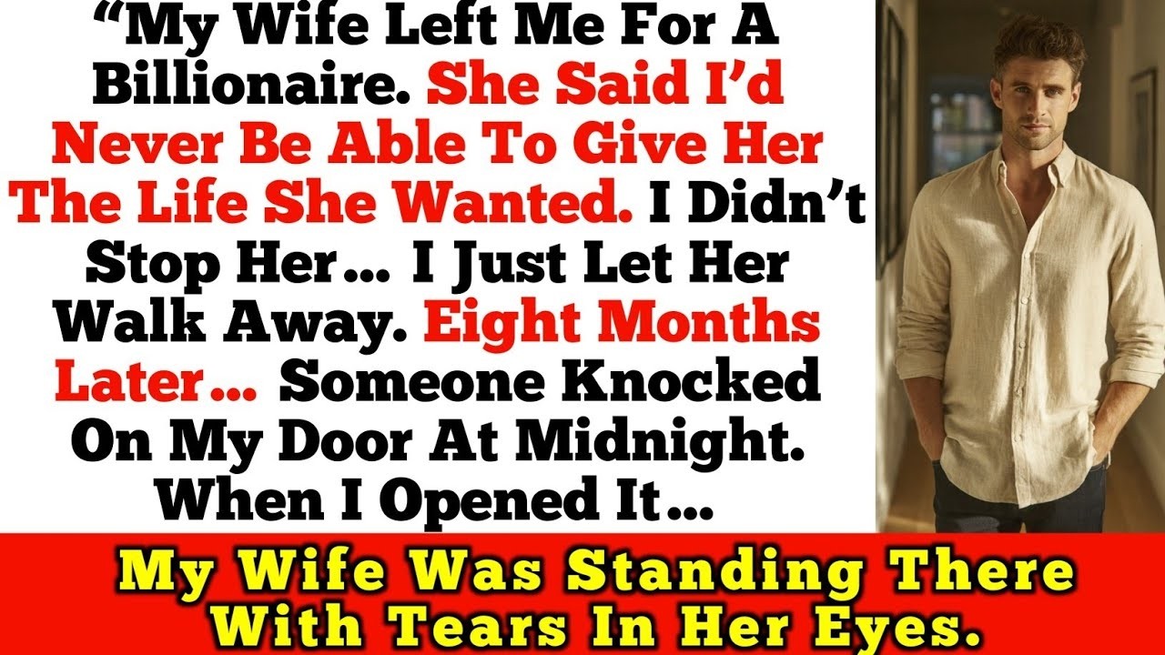 My Wife Left Me For a Billionaire… 8 Months Later She Showed Up at My Door Crying