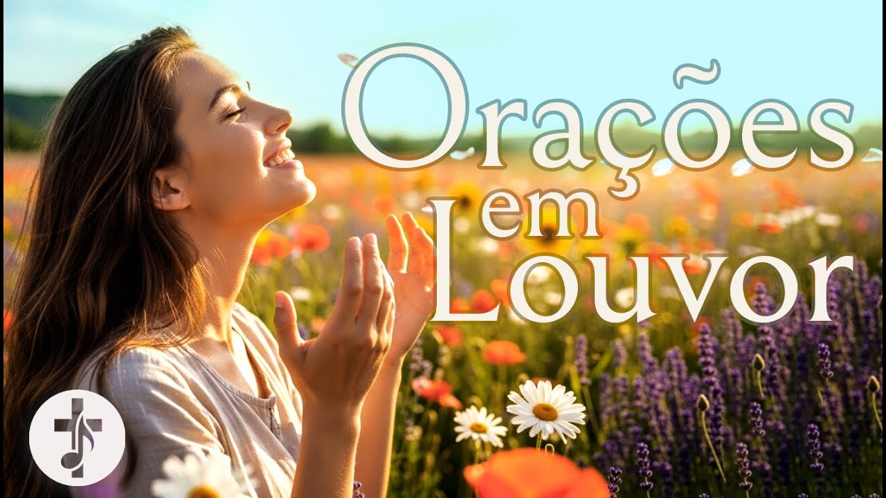 ORA&Ccedil;&Otilde;ES em LOUVOR! Ou&ccedil;a estas m&uacute;sicas gospel emocionantes para aben&ccedil;oar o seu dia