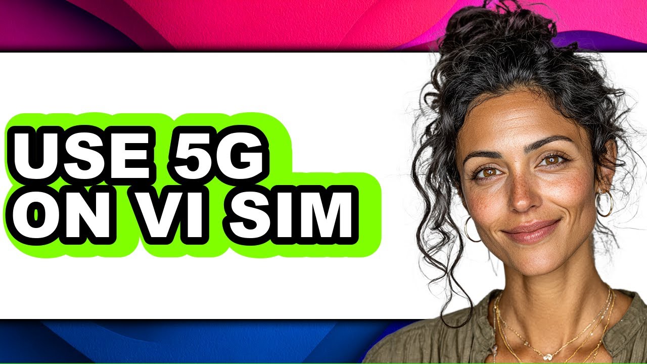 How to Use 5g on Vi Sim - Full Guide