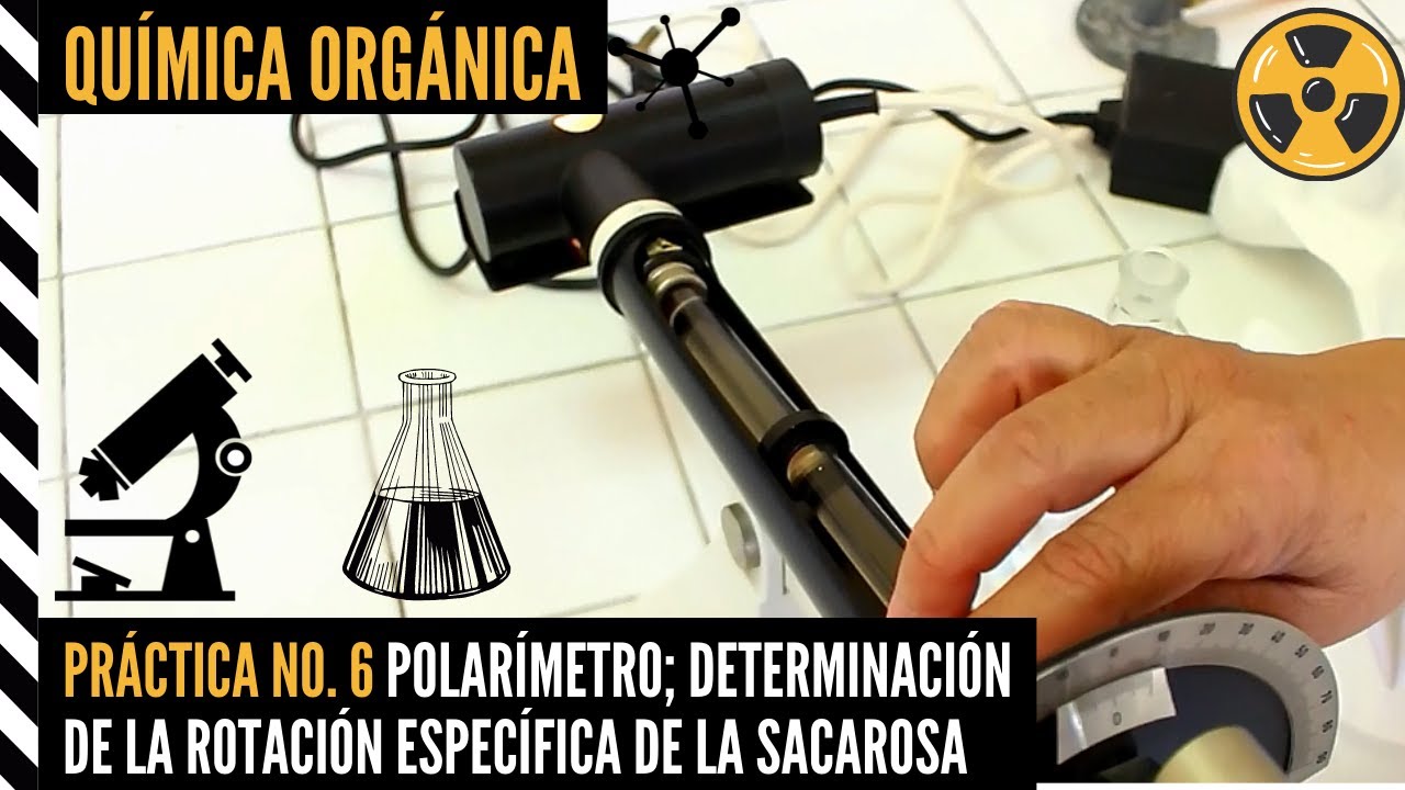 Química Orgánica - Práctica 6: Polarímetro; determinación de la rotación específica de la Sacarosa