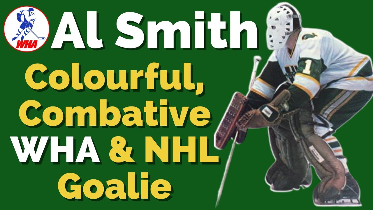 AL SMITH - COLOURFUL WHA AND NHL GOALIE (WHALERS, SABRES, PENGUINS, REDWINGS